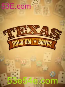 Desvendando o Jogo Texas Holdem Bonus no 53E.com